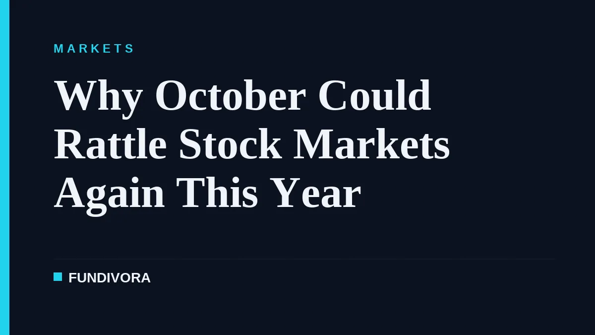 Why October Could Rattle Stock Markets Again This Year