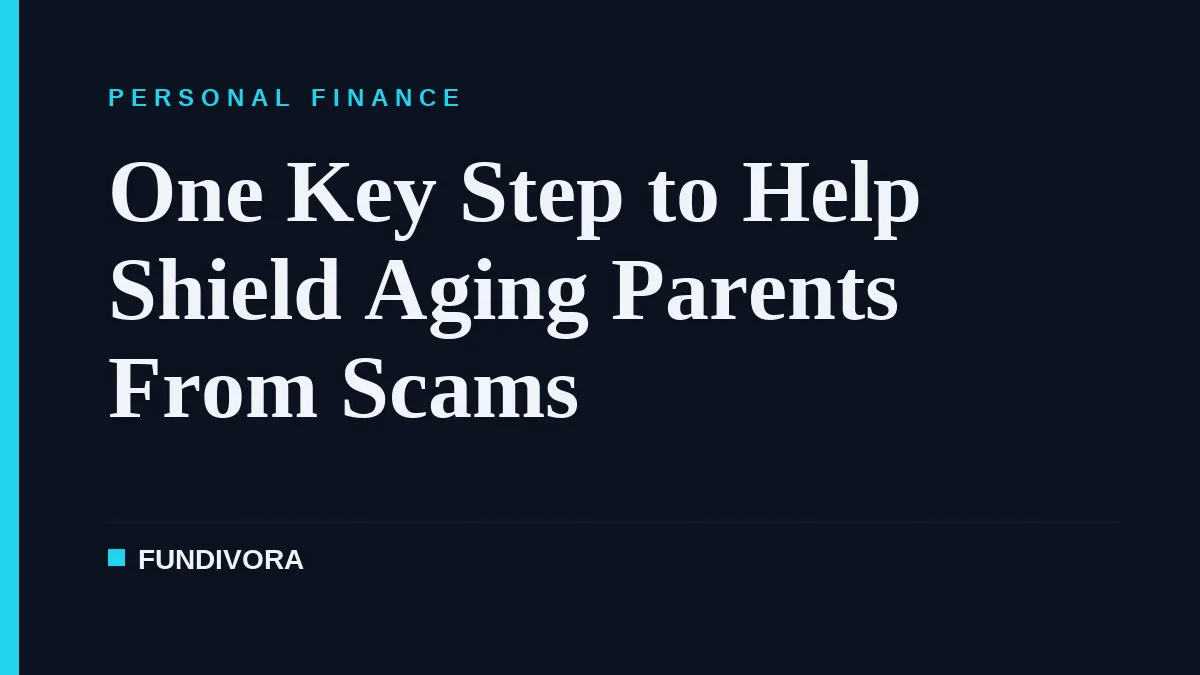 One Key Step to Shield Aging Parents From Financial Scams
