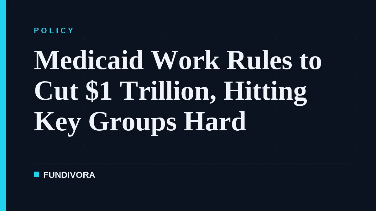 Medicaid Work Rules to Cut $1 Trillion, Hitting Key Groups Hard