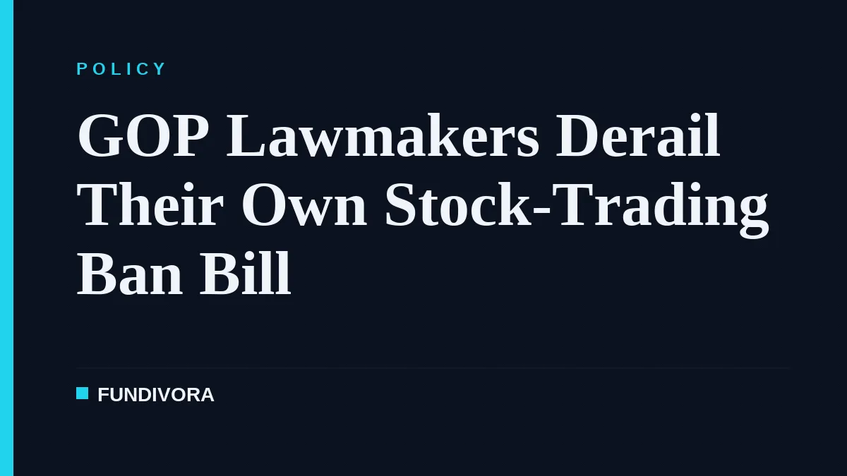 GOP Lawmakers Derail Their Own Stock-Trading Ban Bill