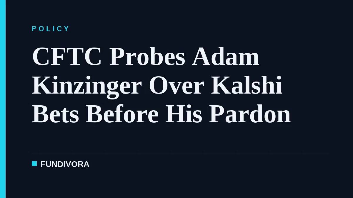 CFTC Probes Adam Kinzinger Over Kalshi Bets Before His Pardon