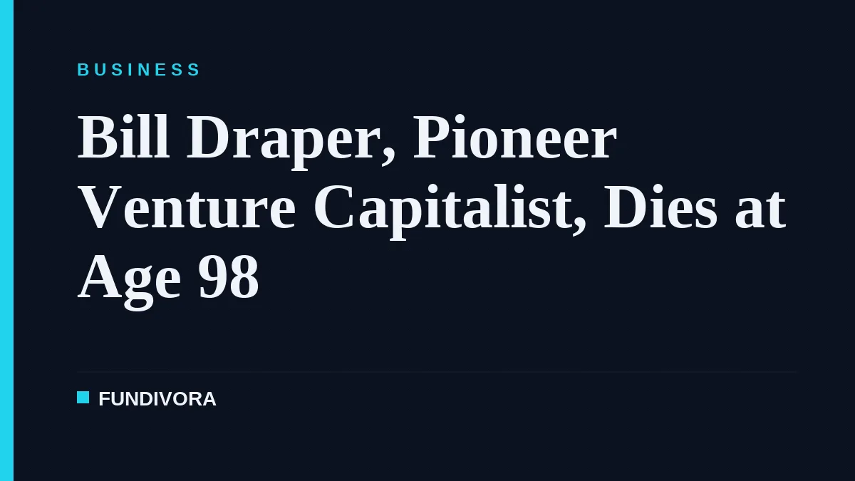 Bill Draper, Pioneer Venture Capitalist, Dies at Age 98