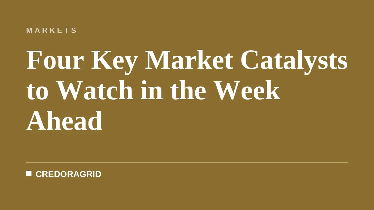 Four Key Market Catalysts to Watch in the Week Ahead