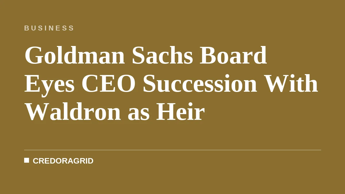 Goldman Sachs Board Eyes CEO Succession With Waldron as Heir
