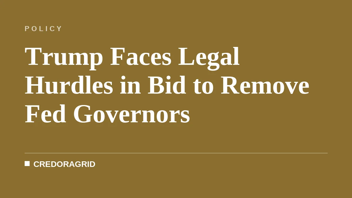 Trump Faces Legal Hurdles in Bid to Remove Fed Governors