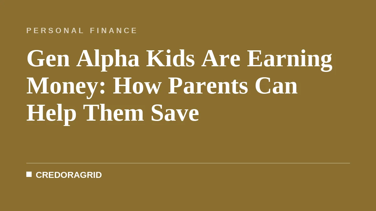 Gen Alpha Kids Are Earning Money: How Parents Can Help Them Save