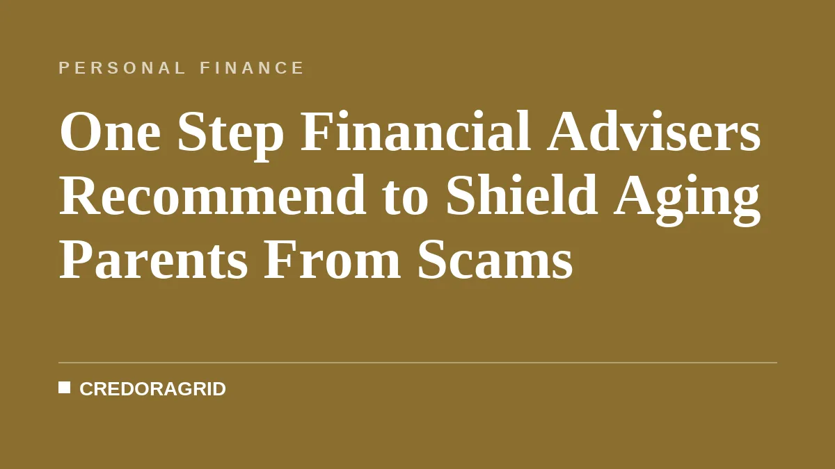 One Step Financial Advisers Recommend to Shield Aging Parents From Scams