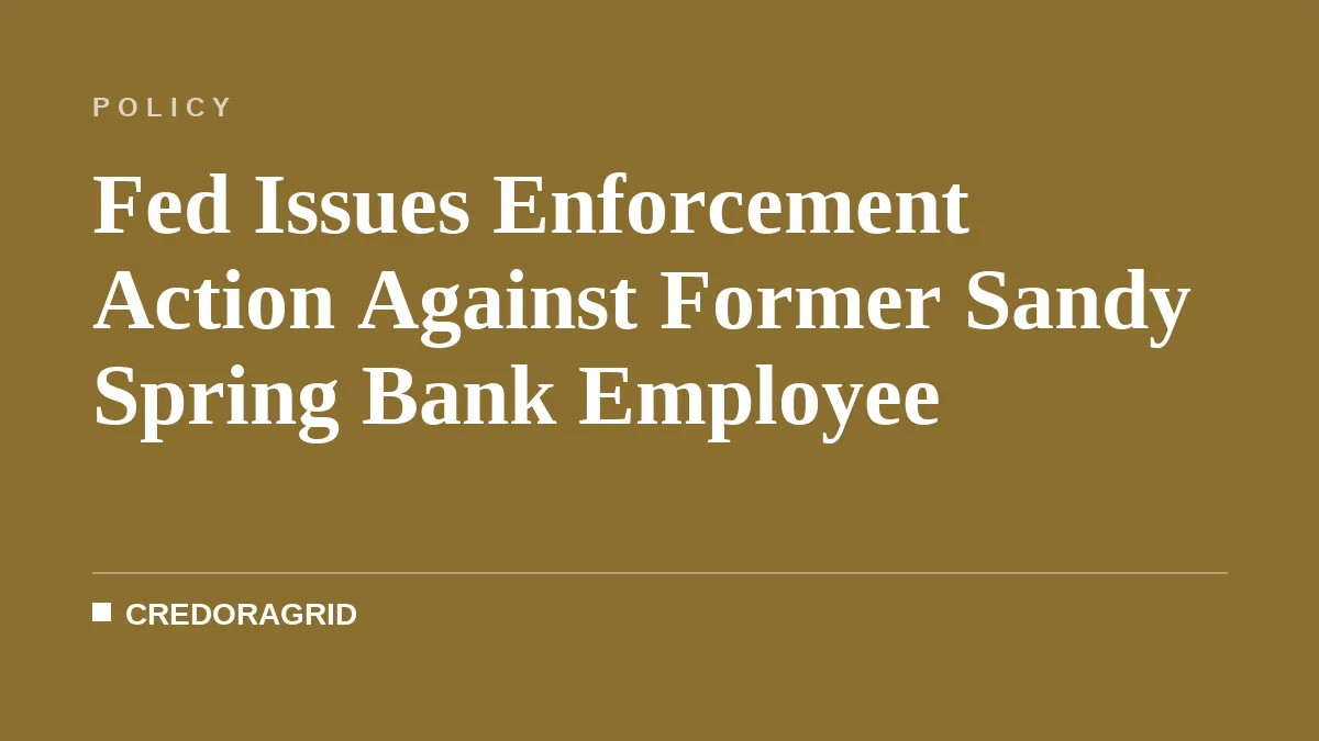 Fed Issues Enforcement Action Against Former Sandy Spring Bank Employee