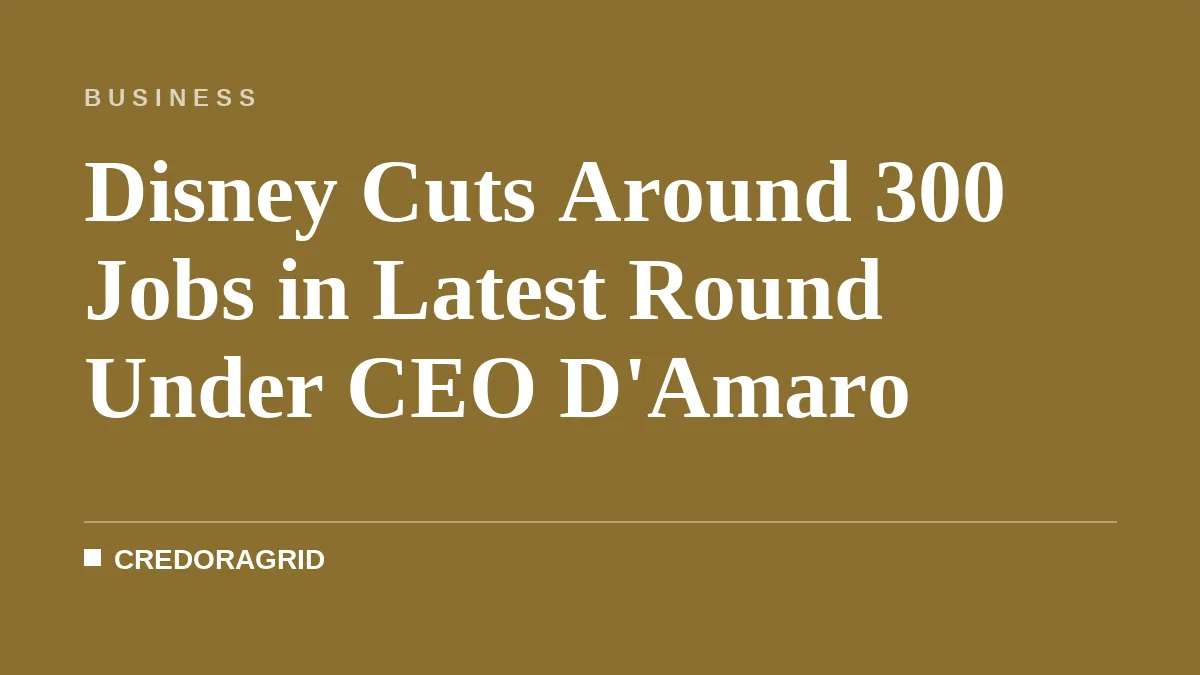 Disney Cuts Around 300 Jobs in Latest Round Under CEO D'Amaro