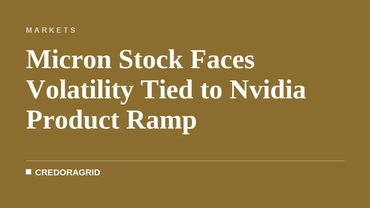 Micron Stock Faces Volatility Tied to Nvidia Product Ramp
