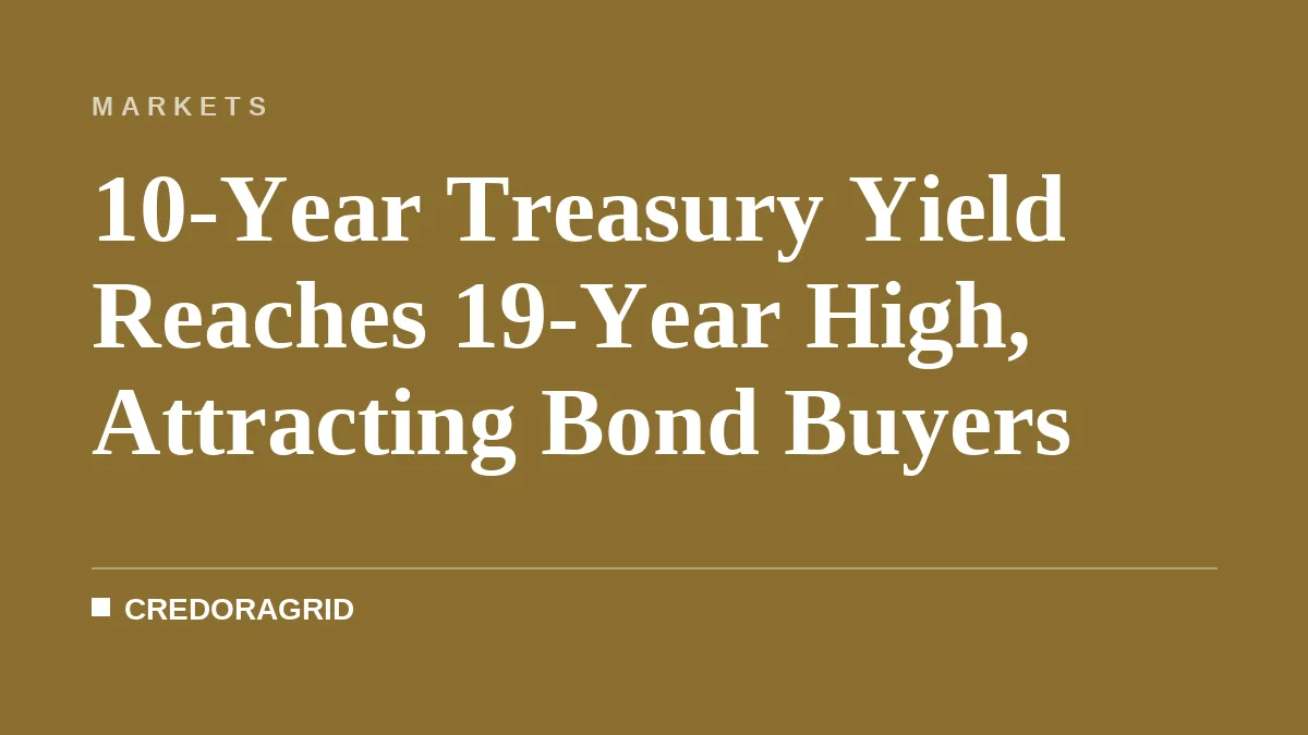 10-Year Treasury Yield Reaches 19-Year High, Attracting Bond Buyers