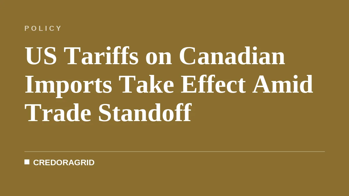 US Tariffs on Canadian Imports Take Effect Amid Trade Standoff
