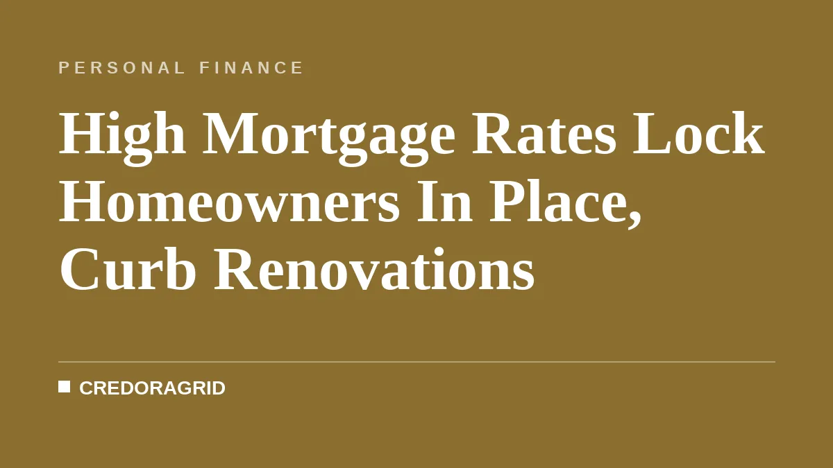 High Mortgage Rates Lock Homeowners In Place, Curb Renovations