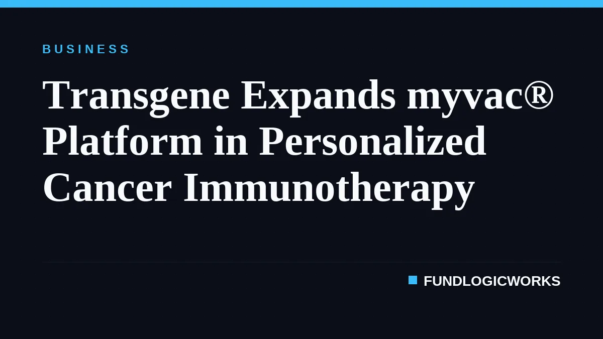Transgene Expands myvac® Platform in Personalized Cancer Immunotherapy