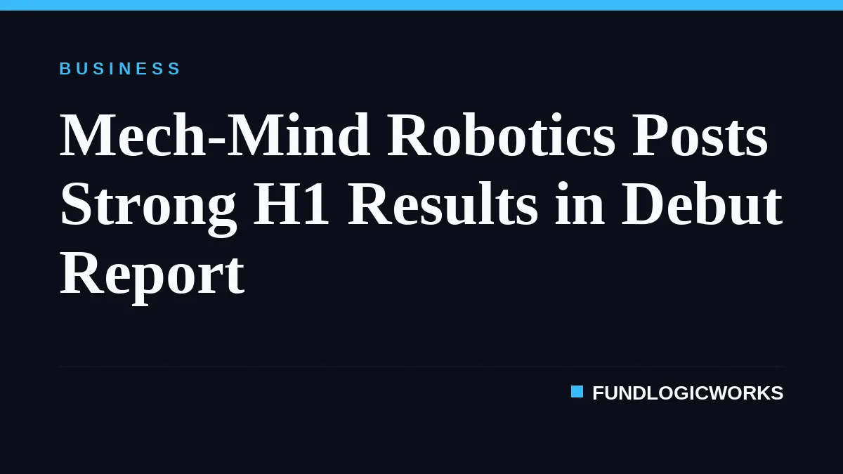 Mech-Mind Robotics Posts Strong H1 Results in Debut Report