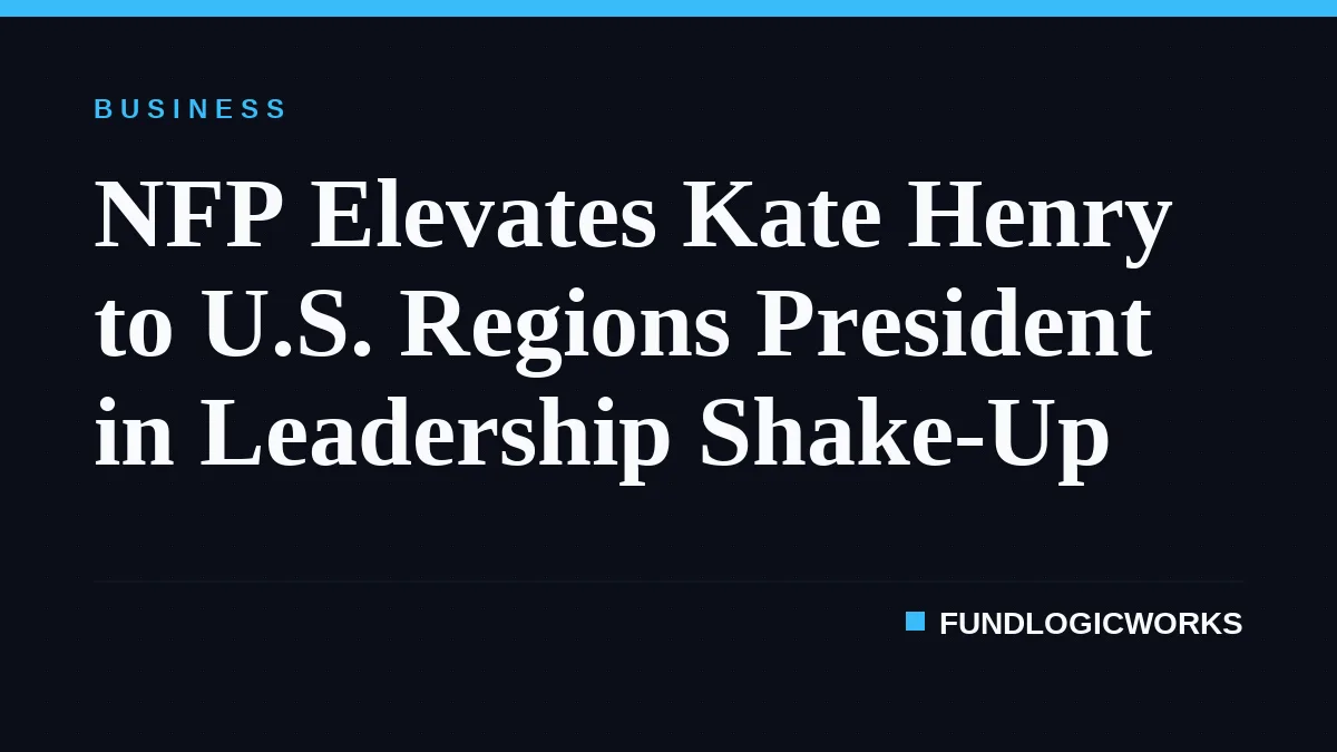 NFP Elevates Kate Henry to U.S. Regions President in Leadership Shake-Up