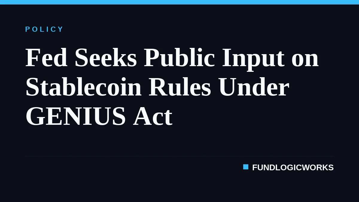Fed Seeks Public Input on Stablecoin Rules Under GENIUS Act
