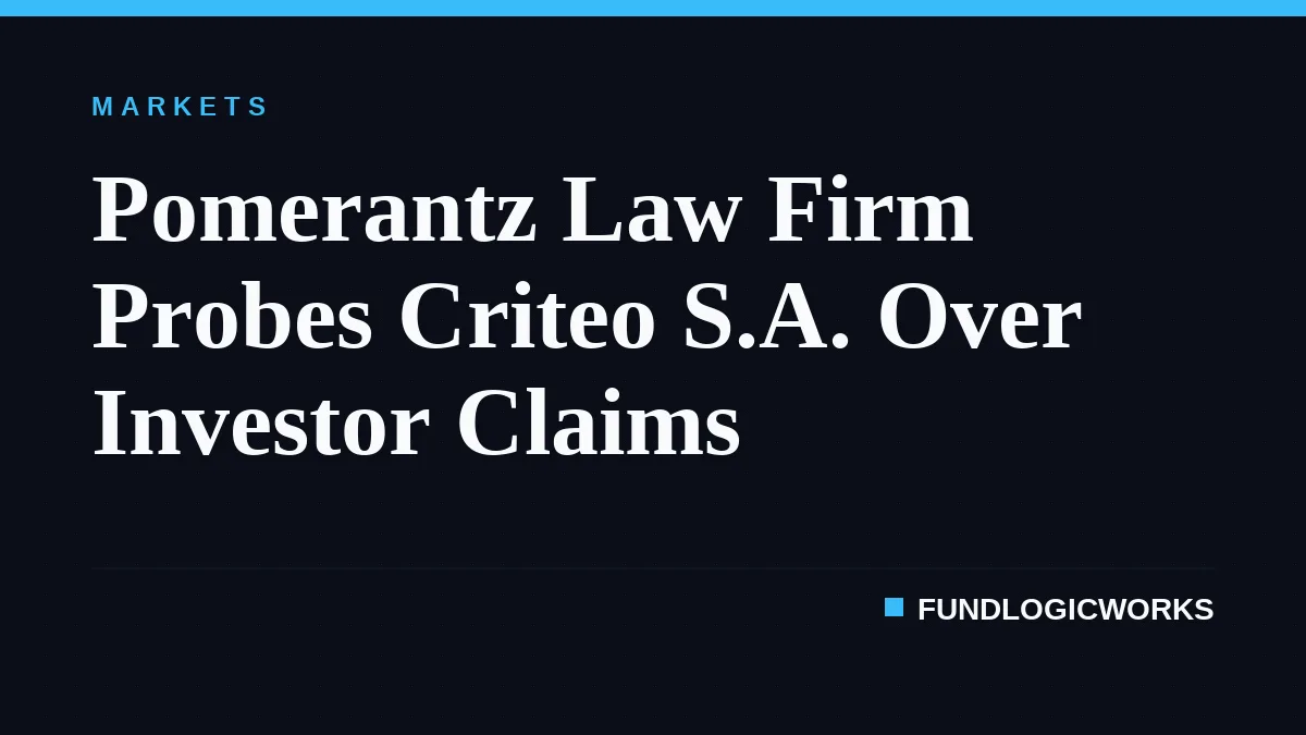 Pomerantz Law Firm Probes Criteo S.A. Over Investor Claims