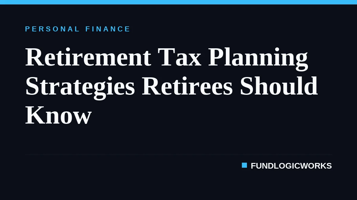 Retirement Tax Planning Strategies Retirees Should Know