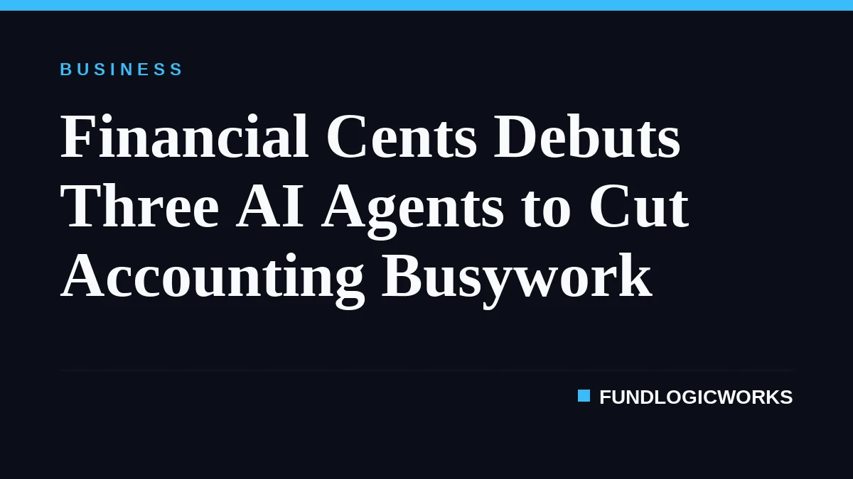 Financial Cents Debuts Three AI Agents to Cut Accounting Busywork