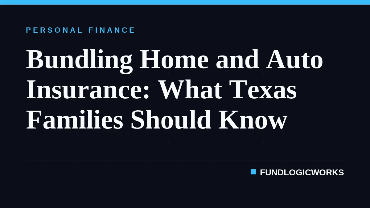 Bundling Home and Auto Insurance: What Texas Families Should Know