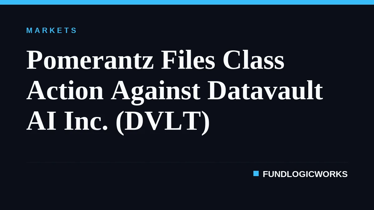 Pomerantz Files Class Action Against Datavault AI Inc. (DVLT)
