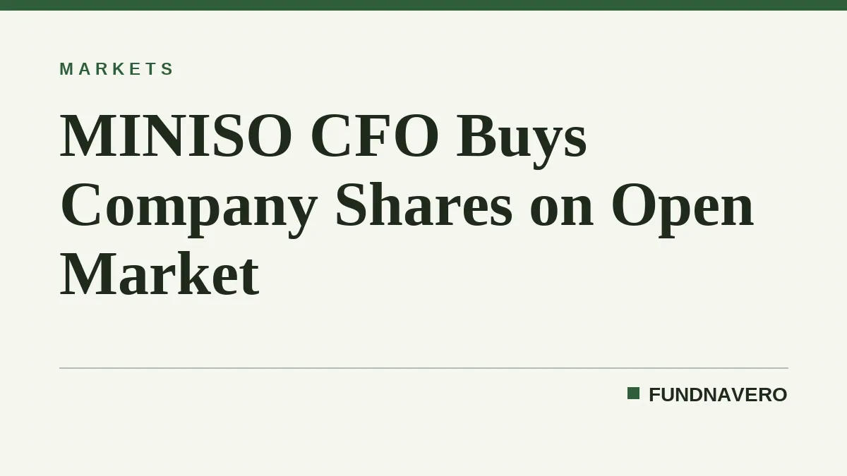 MINISO CFO Buys Company Shares on Open Market