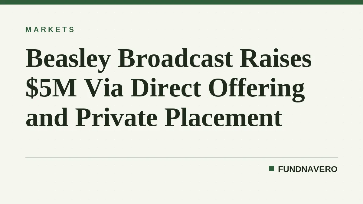 Beasley Broadcast Raises $5M Via Direct Offering and Private Placement