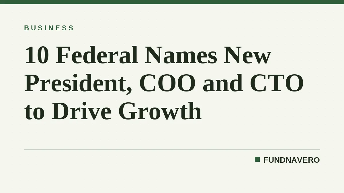10 Federal Names New President, COO and CTO to Drive Growth