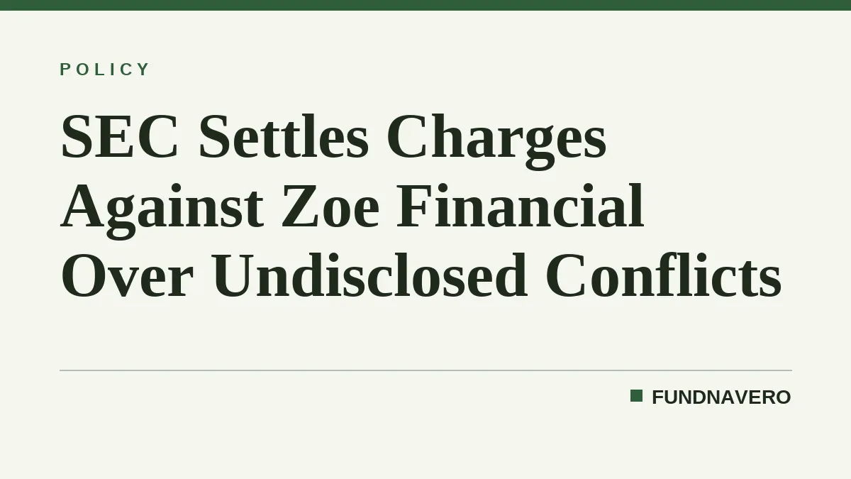 SEC Settles Charges Against Zoe Financial Over Undisclosed Conflicts