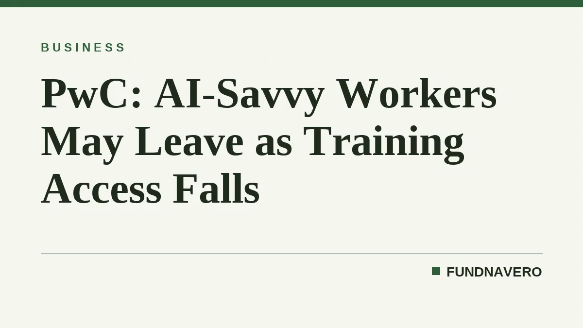 PwC: AI-Savvy Workers May Leave as Training Access Falls