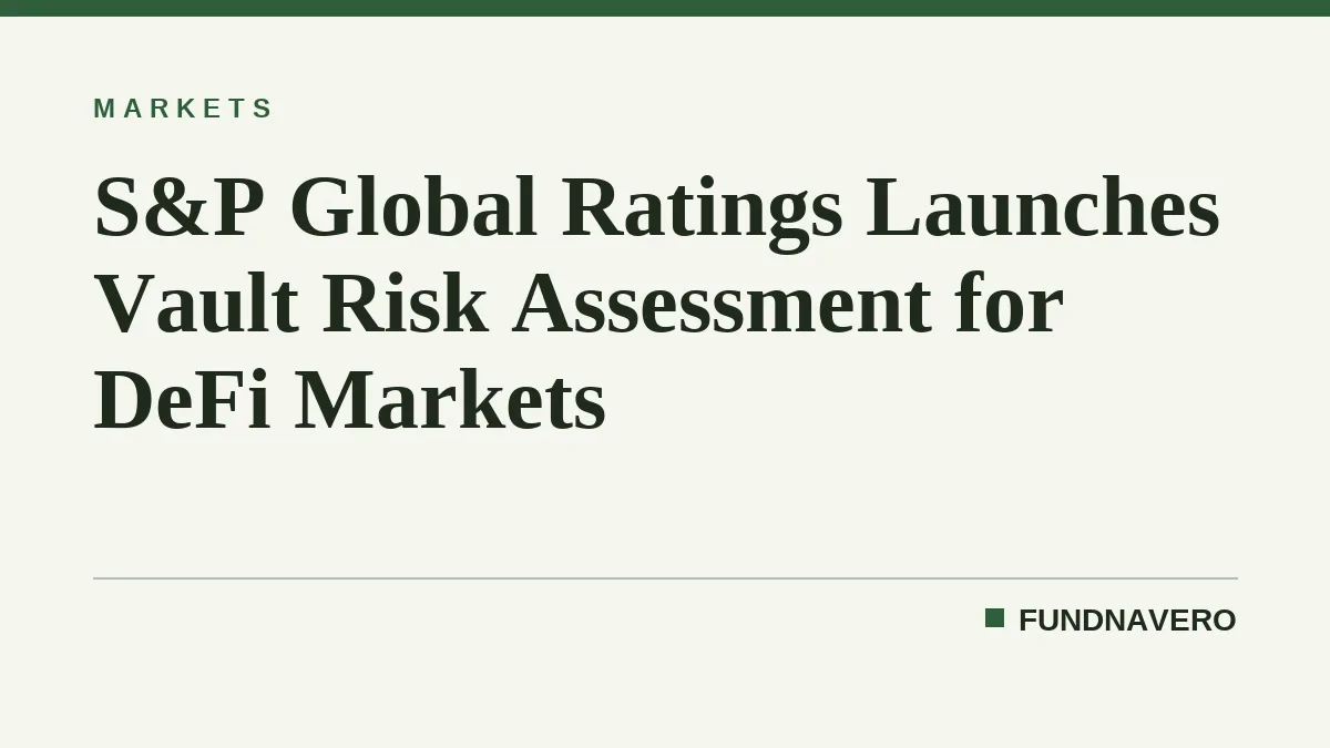 S&P Global Ratings Launches Vault Risk Assessment for DeFi Markets
