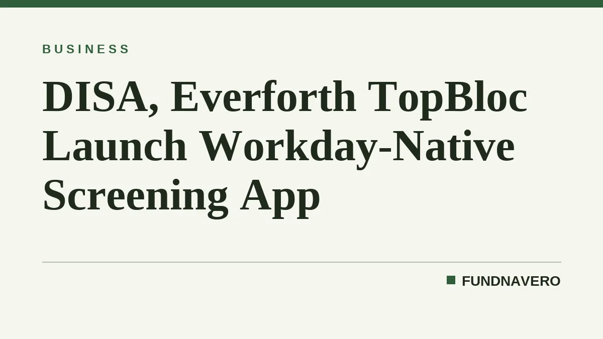 DISA, Everforth TopBloc Launch Workday-Native Screening App