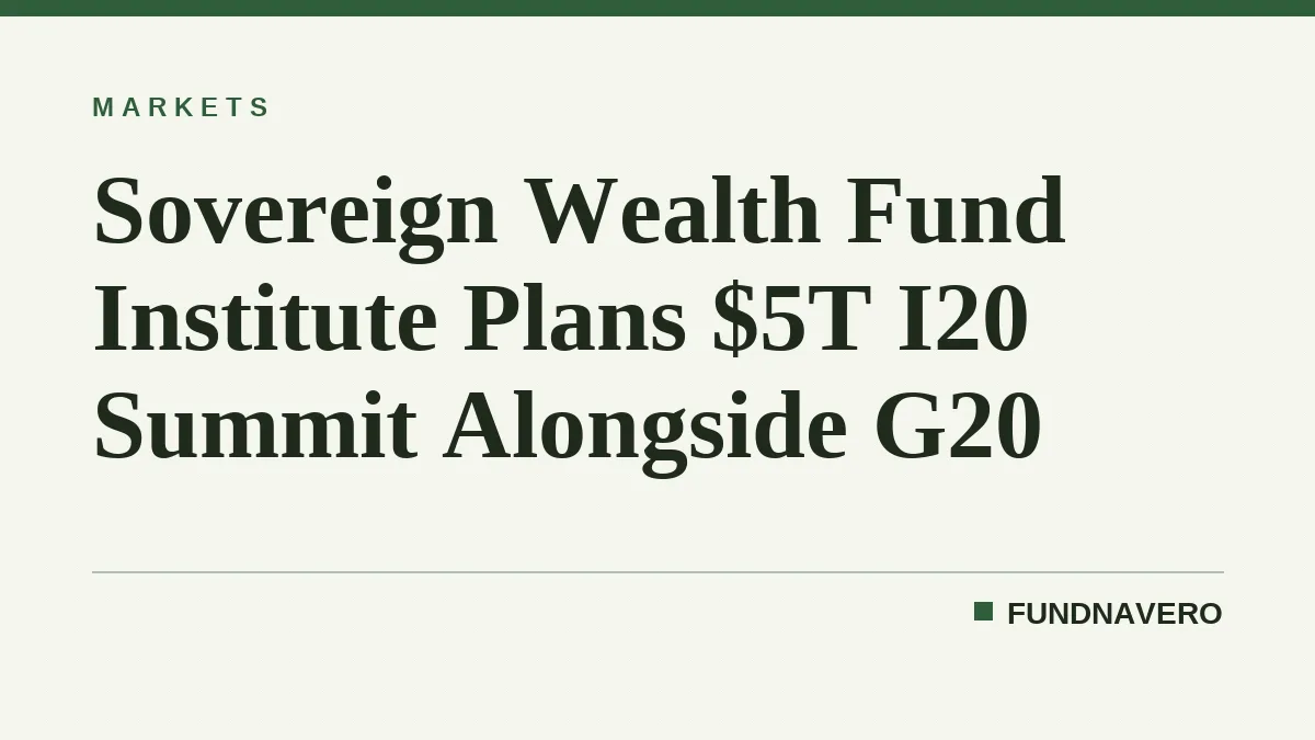 Sovereign Wealth Fund Institute Plans $5T I20 Summit Alongside G20