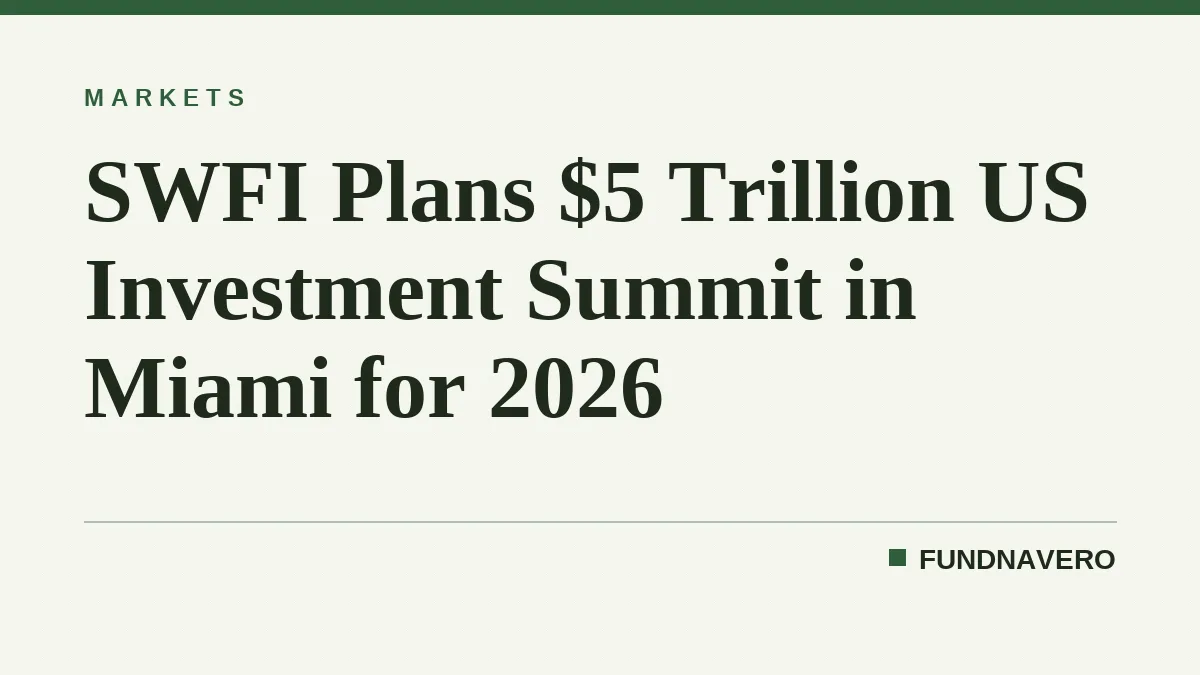 SWFI Plans $5 Trillion US Investment Summit in Miami for 2026