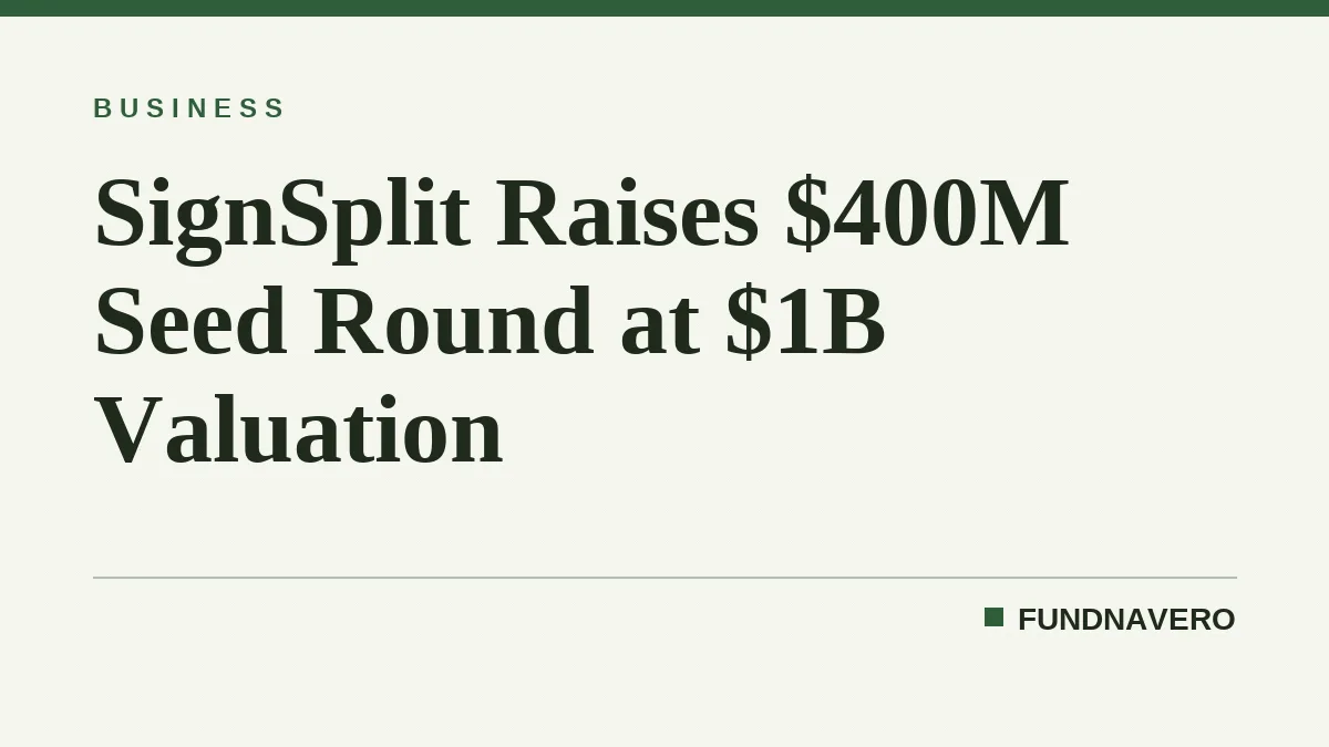 SignSplit Raises $400M Seed Round at $1B Valuation