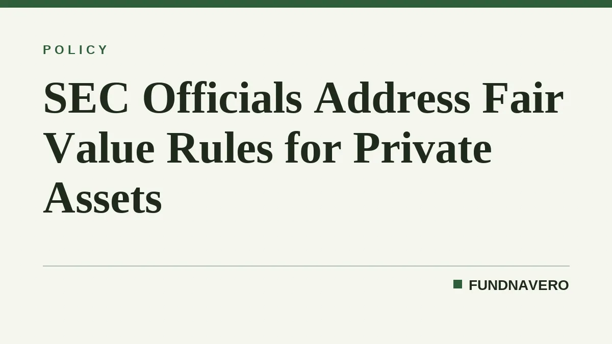SEC Officials Address Fair Value Rules for Private Assets