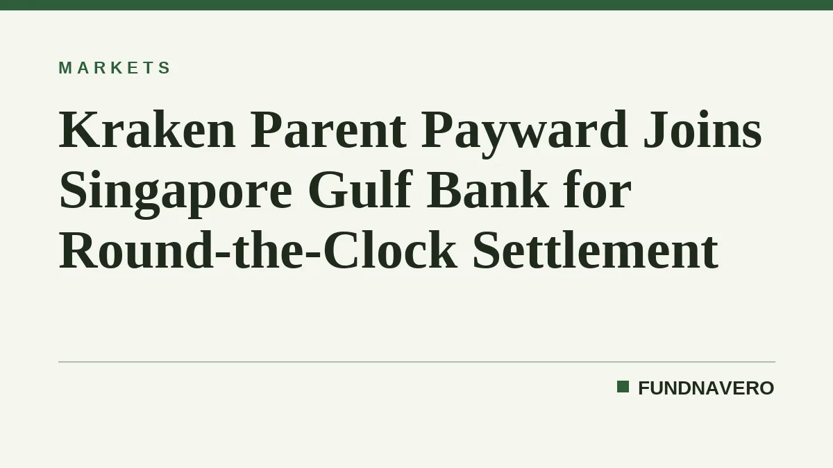 Kraken Parent Payward Joins Singapore Gulf Bank for Round-the-Clock Settlement