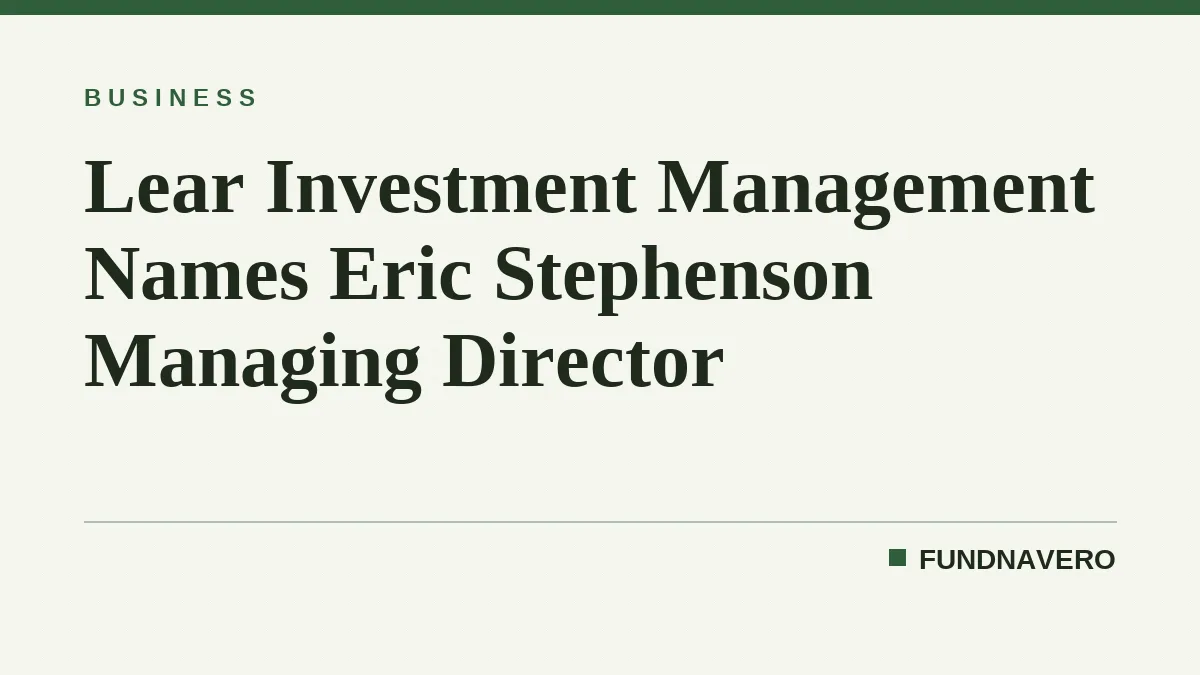 Lear Investment Management Names Eric Stephenson Managing Director