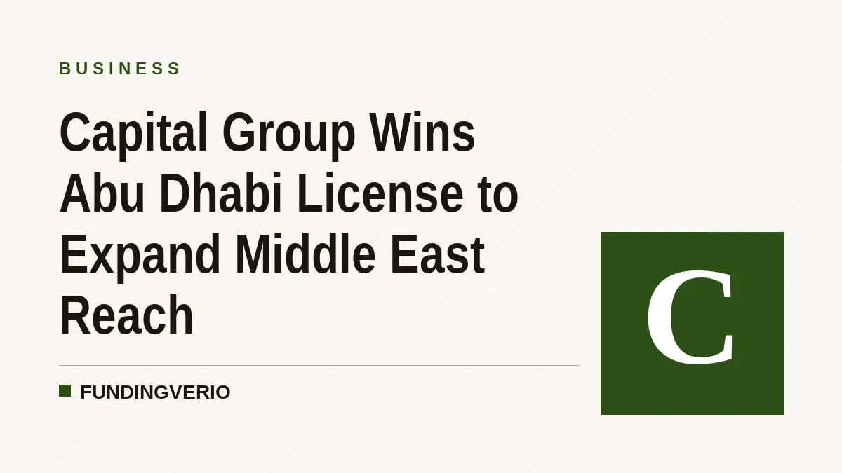 Capital Group Wins Abu Dhabi License to Expand Middle East Reach
