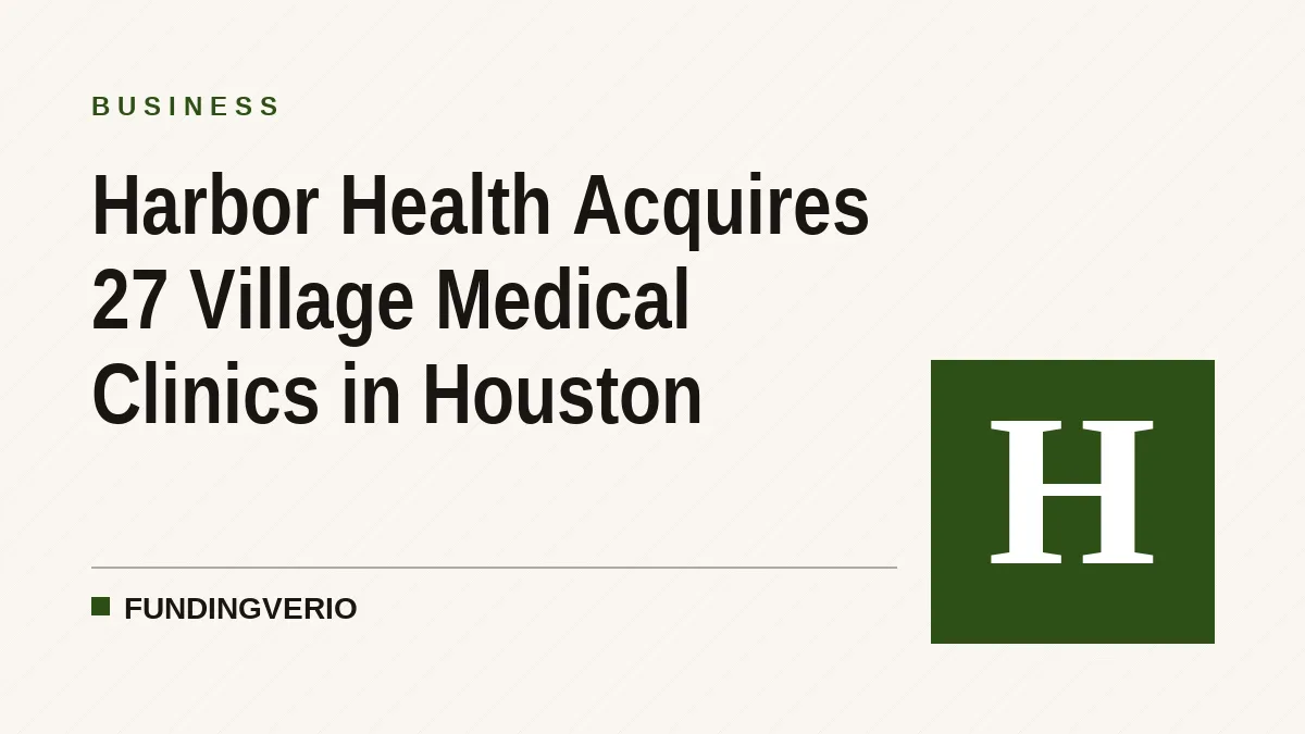 Harbor Health Acquires 27 Village Medical Clinics in Houston