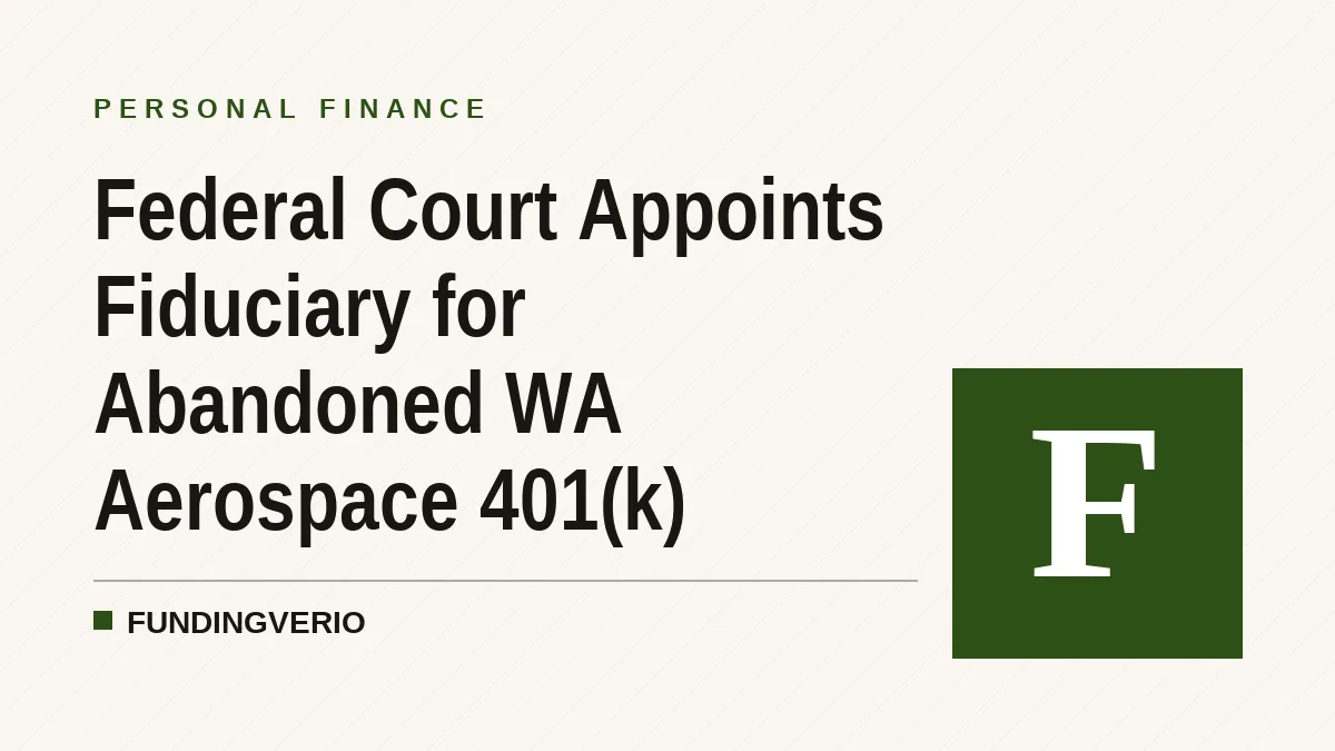 Federal Court Appoints Fiduciary for Abandoned WA Aerospace 401(k)