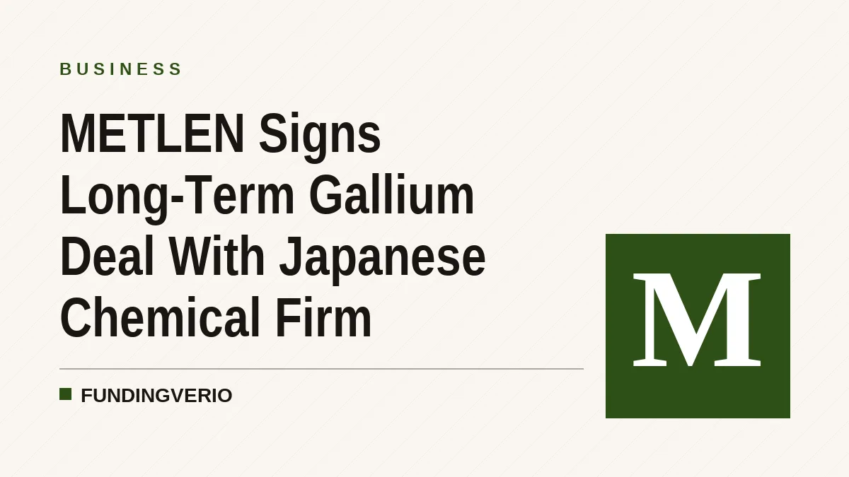 METLEN Signs Long-Term Gallium Deal With Japanese Chemical Firm