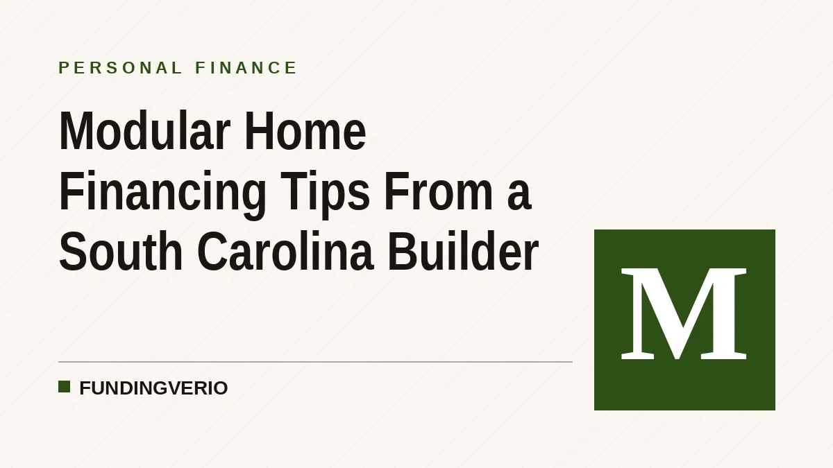 Modular Home Financing Tips From a South Carolina Builder