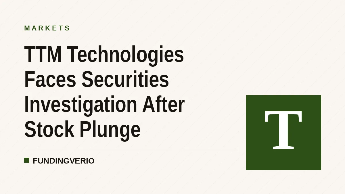 TTM Technologies Faces Securities Investigation After Stock Plunge