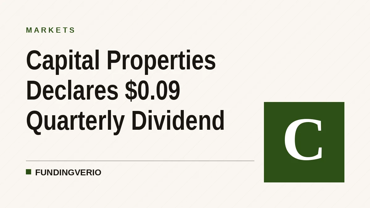 Capital Properties Declares $0.09 Quarterly Dividend