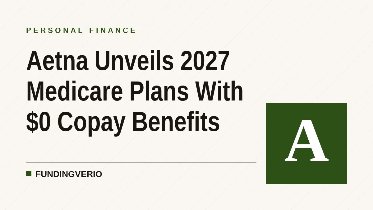 Aetna Unveils 2027 Medicare Plans With $0 Copay Benefits
