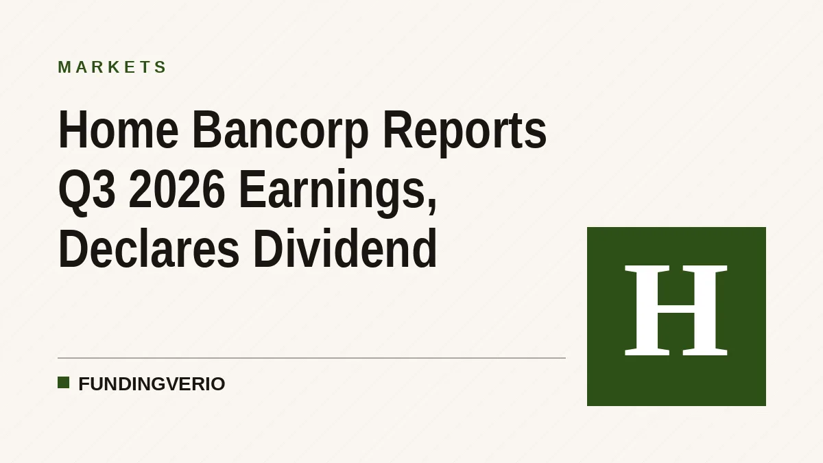 Home Bancorp Reports Q3 2026 Earnings, Declares Dividend