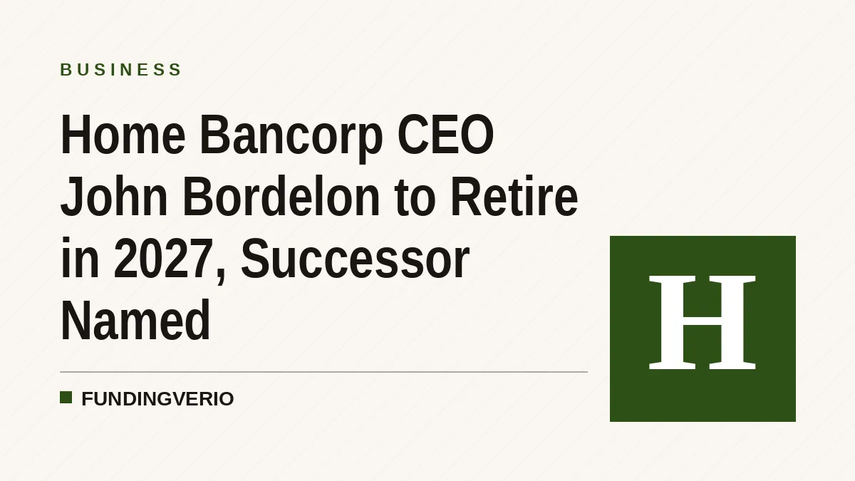 Home Bancorp CEO John Bordelon to Retire in 2027, Successor Named
