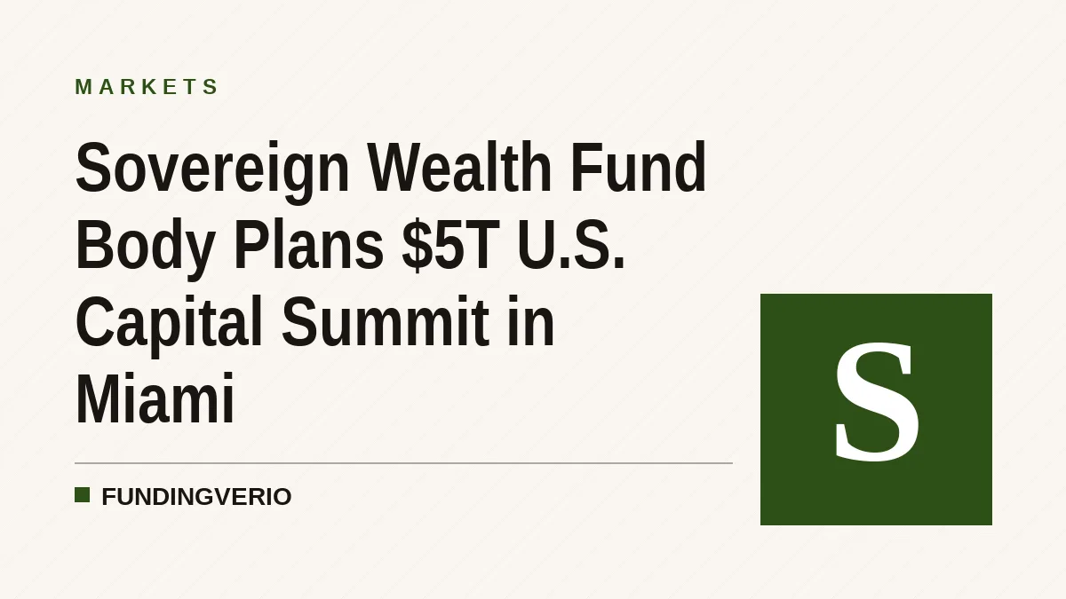 Sovereign Wealth Fund Body Plans $5T U.S. Capital Summit in Miami